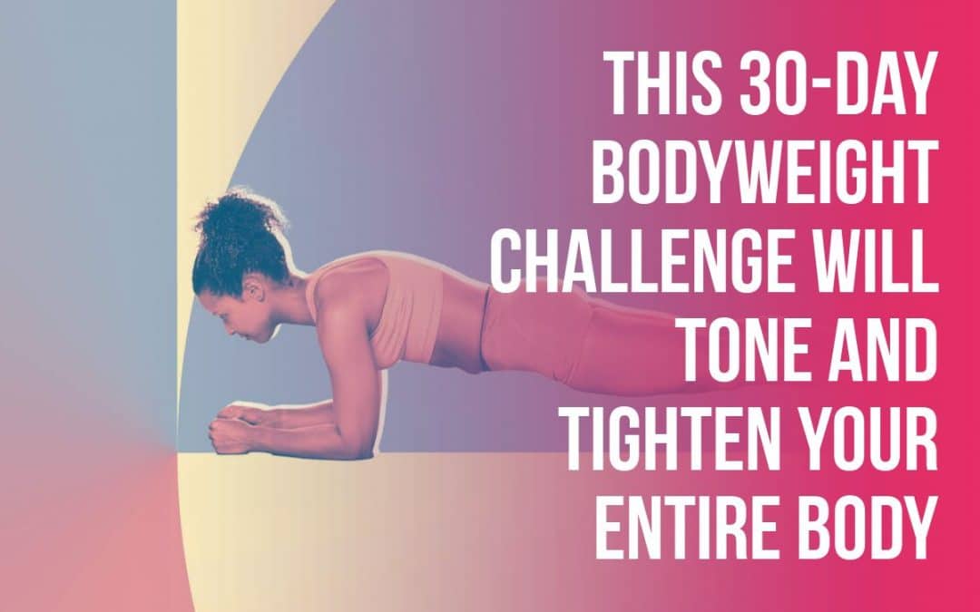 This 30-Day Bodyweight Challenge Will Tone and Tighten Your Entire Body