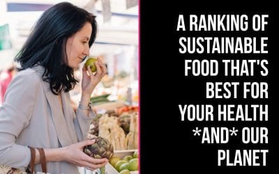 A ranking of sustainable food that’s best for your health *and* our planet