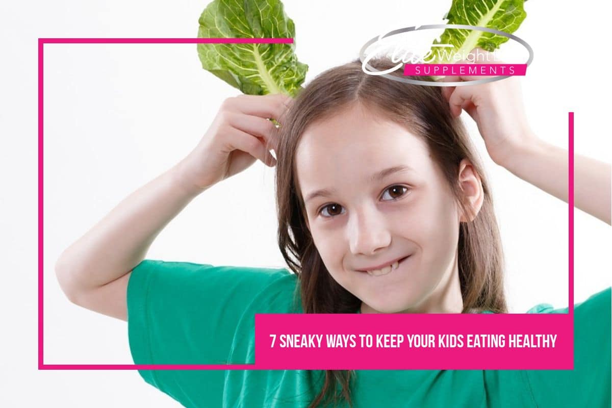 7 sneaky ways to keep your kids eating healthy